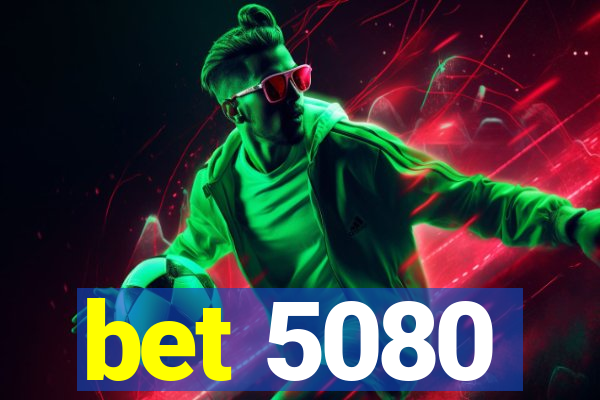 bet 5080